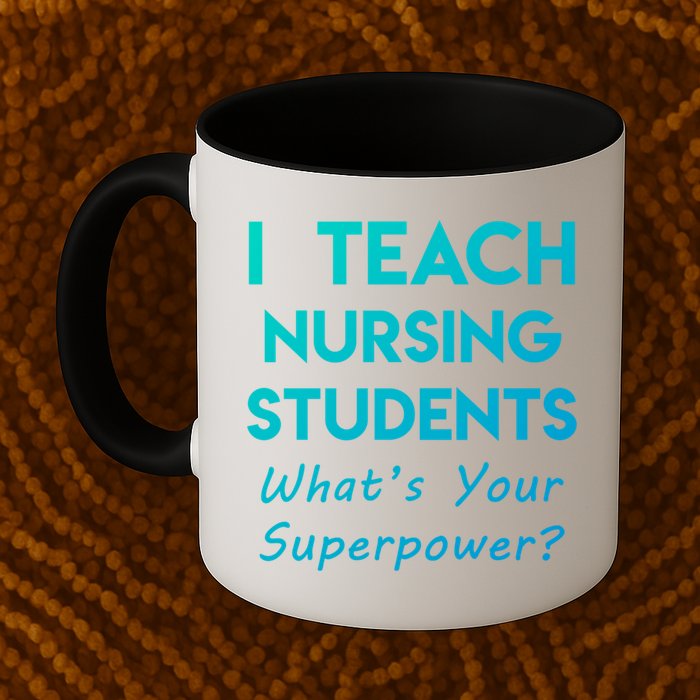 Nurse Educator Instructor Teach Nursing Students Superpower Meaningful Gift Mug