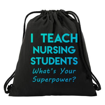 Nurse Educator Instructor Teach Nursing Students Superpower Meaningful Gift Drawstring Bag
