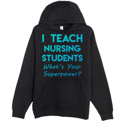Nurse Educator Instructor Teach Nursing Students Superpower Meaningful Gift Premium Pullover Hoodie