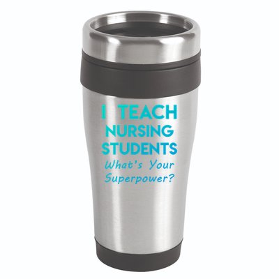 Nurse Educator Instructor Teach Nursing Students Superpower Meaningful Gift 16oz Travel Tumbler