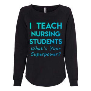 Nurse Educator Instructor Teach Nursing Students Superpower Meaningful Gift Womens California Wash Sweatshirt