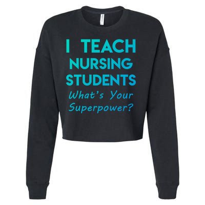 Nurse Educator Instructor Teach Nursing Students Superpower Meaningful Gift Cropped Pullover Crew