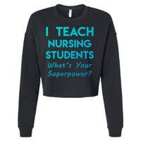 Nurse Educator Instructor Teach Nursing Students Superpower Meaningful Gift Cropped Pullover Crew