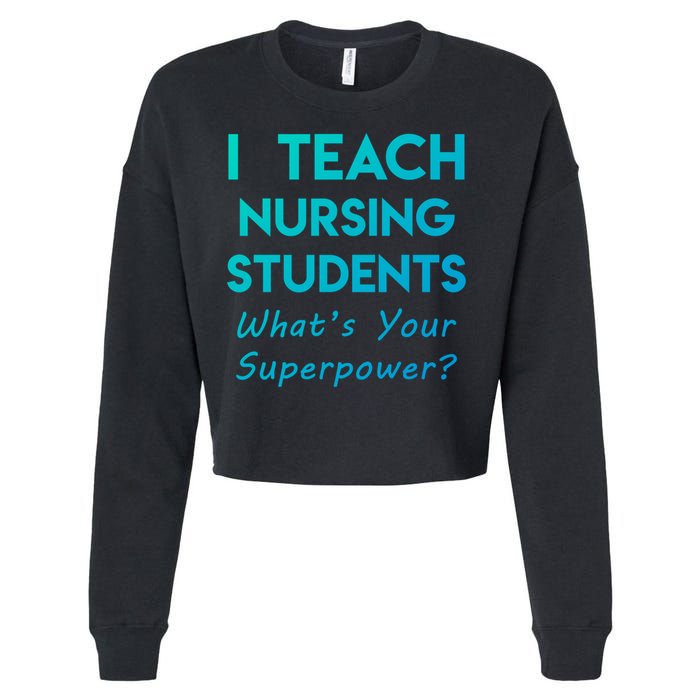 Nurse Educator Instructor Teach Nursing Students Superpower Meaningful Gift Cropped Pullover Crew