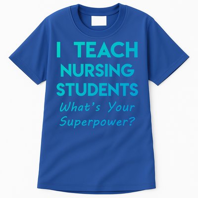 Nurse Educator Instructor Teach Nursing Students Superpower Meaningful Gift Tall T-Shirt
