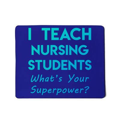 Nurse Educator Instructor Teach Nursing Students Superpower Meaningful Gift Mousepad