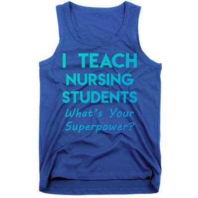 Nurse Educator Instructor Teach Nursing Students Superpower Meaningful Gift Tank Top