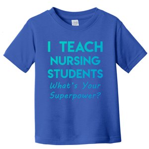 Nurse Educator Instructor Teach Nursing Students Superpower Meaningful Gift Toddler T-Shirt