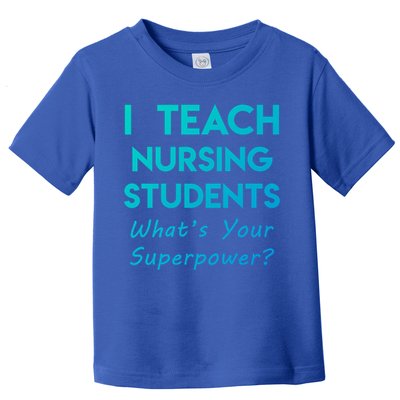 Nurse Educator Instructor Teach Nursing Students Superpower Meaningful Gift Toddler T-Shirt