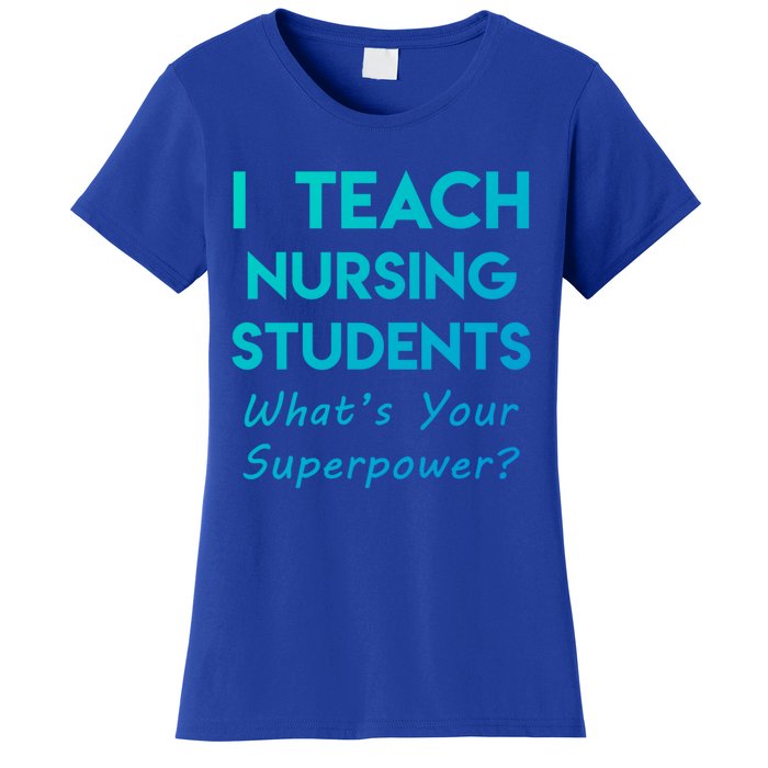 Nurse Educator Instructor Teach Nursing Students Superpower Meaningful Gift Women's T-Shirt