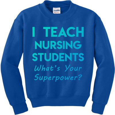 Nurse Educator Instructor Teach Nursing Students Superpower Meaningful Gift Kids Sweatshirt