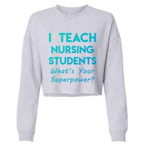 Nurse Educator Instructor Teach Nursing Students Superpower Meaningful Gift Cropped Pullover Crew