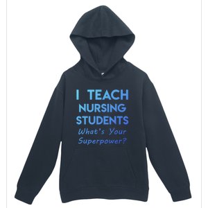 Nurse Educator Instructor Teach Nursing Students Superpower Meaningful Gift Urban Pullover Hoodie