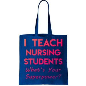 Nurse Educator Instructor Teach Nursing Students Superpower Meaningful Gift Tote Bag