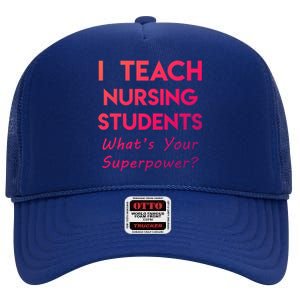 Nurse Educator Instructor Teach Nursing Students Superpower Meaningful Gift High Crown Mesh Back Trucker Hat