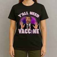 Neil deGrasse Tyson Y’all Need Vaccine T-Shirt
