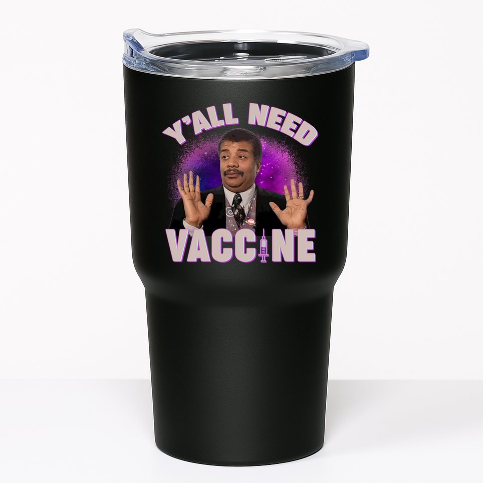 Neil deGrasse Tyson Y’all Need Vaccine Tumbler