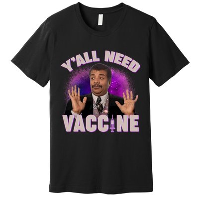 Neil deGrasse Tyson Y’all Need Vaccine Premium T-Shirt
