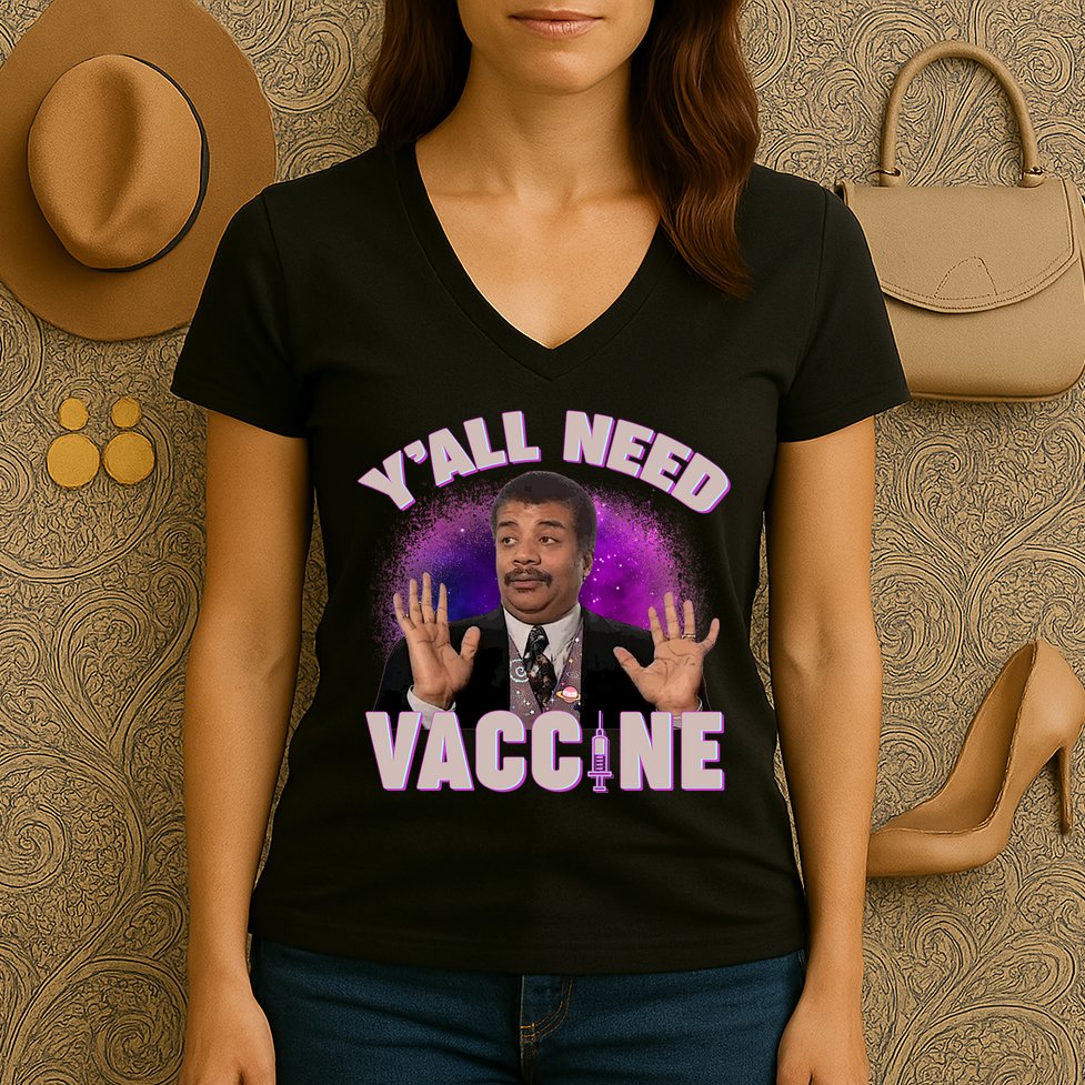 Neil deGrasse Tyson Y’all Need Vaccine Women's V-Neck T-Shirt