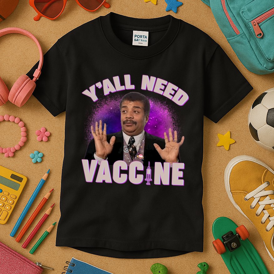 Neil deGrasse Tyson Y’all Need Vaccine Kids T-Shirt
