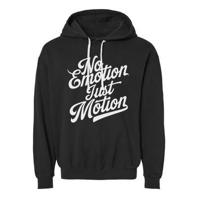 No Emotion Just Motion Motivation Progress Garment-Dyed Fleece Hoodie