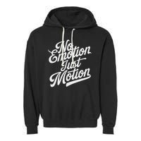 No Emotion Just Motion Motivation Progress Garment-Dyed Fleece Hoodie