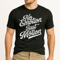 No Emotion Just Motion Motivation Progress Performance Shirt