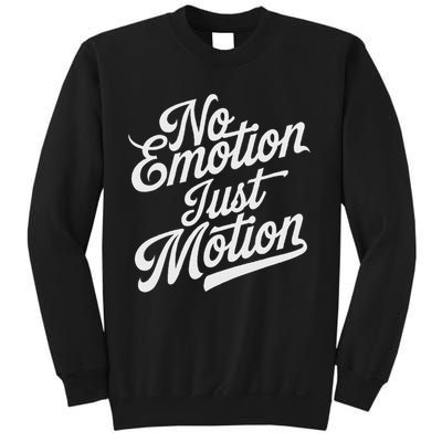 No Emotion Just Motion Motivation Progress Sweatshirt