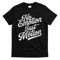 No Emotion Just Motion Motivation Progress T-Shirt