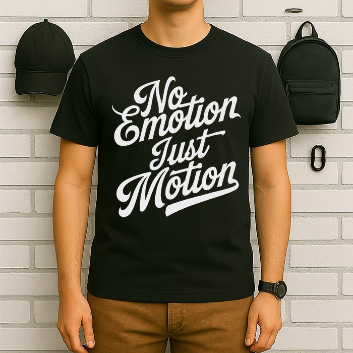 No Emotion Just Motion Motivation Progress T-Shirt