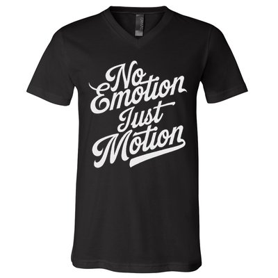 No Emotion Just Motion Motivation Progress V-Neck T-Shirt