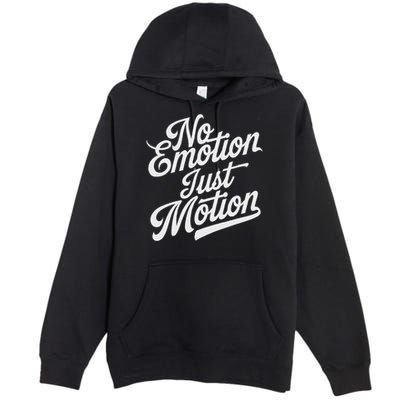 No Emotion Just Motion Motivation Progress Premium Pullover Hoodie