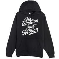 No Emotion Just Motion Motivation Progress Premium Pullover Hoodie