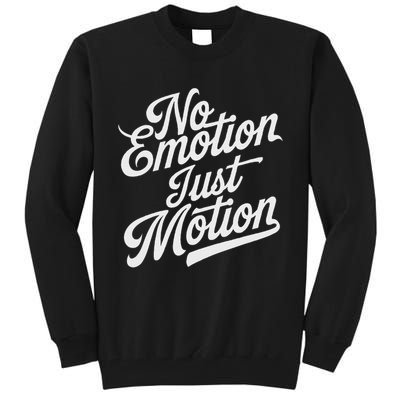 No Emotion Just Motion Motivation Progress Tall Sweatshirt
