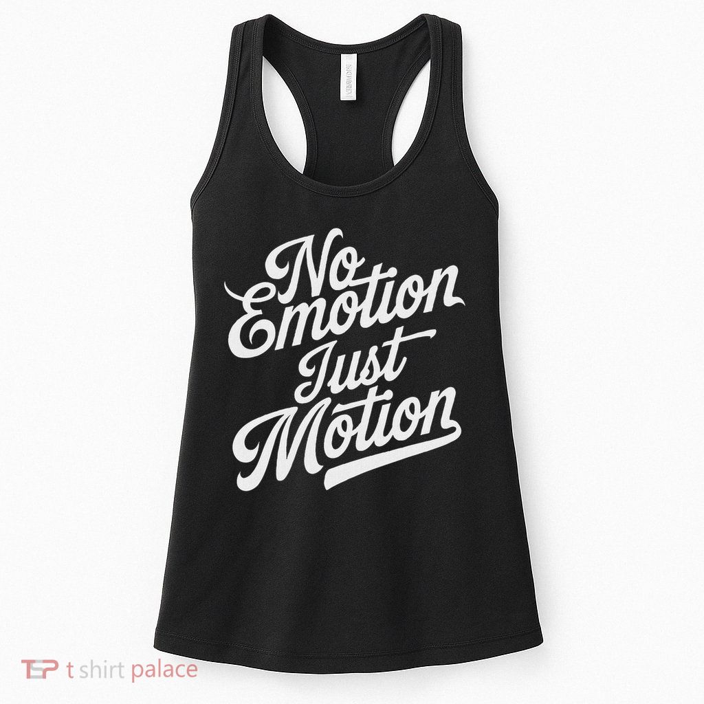 No Emotion Just Motion Motivation Progress Womens Tank Top