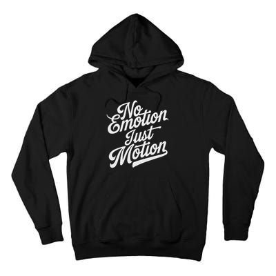 No Emotion Just Motion Motivation Progress Tall Hoodie