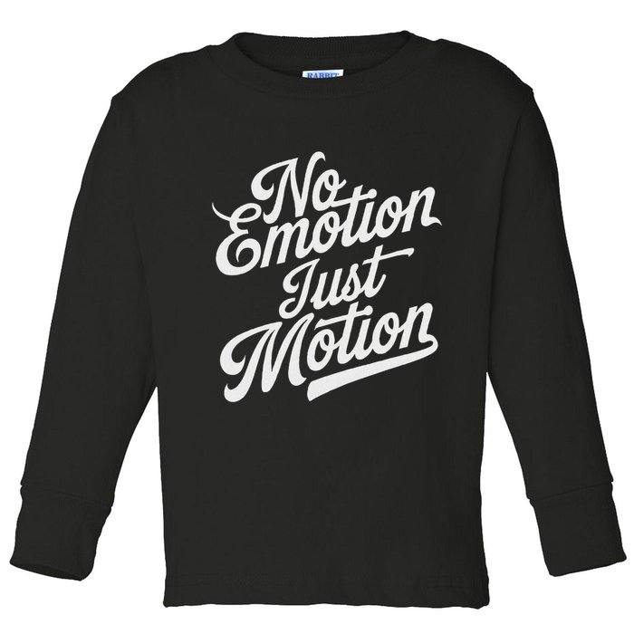 No Emotion Just Motion Motivation Progress Toddler Long Sleeve Shirt