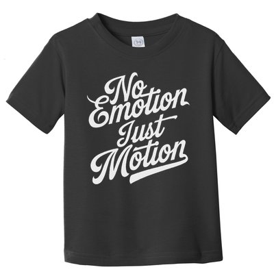 No Emotion Just Motion Motivation Progress Toddler T-Shirt