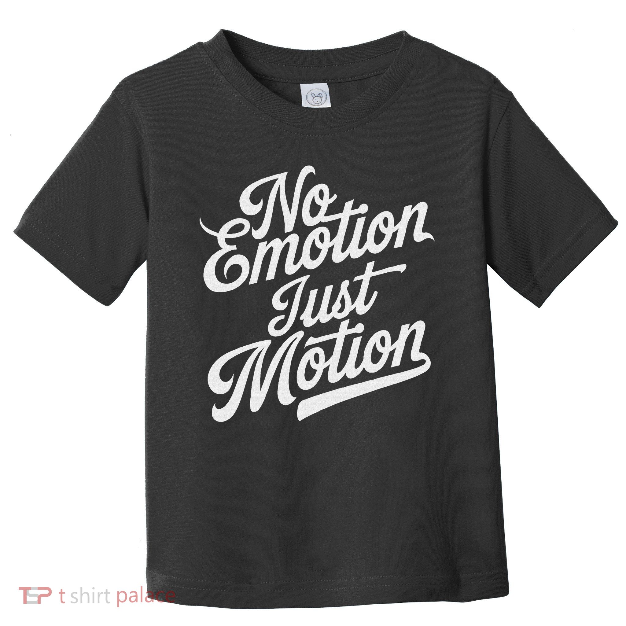 No Emotion Just Motion Motivation Progress Toddler T-Shirt