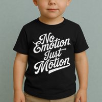 No Emotion Just Motion Motivation Progress Toddler T-Shirt