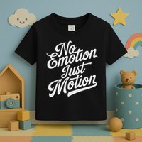 No Emotion Just Motion Motivation Progress Toddler T-Shirt