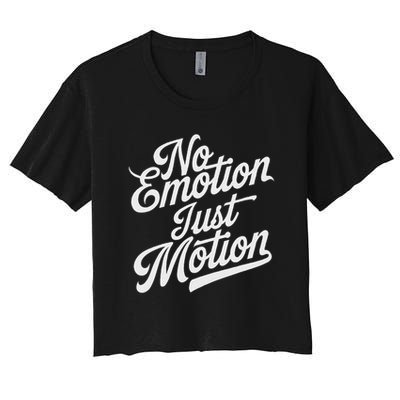 No Emotion Just Motion Motivation Progress Crop Top