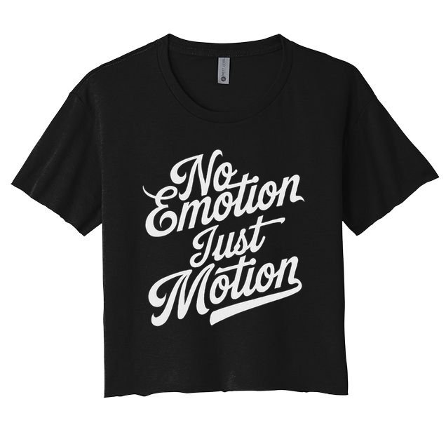 No Emotion Just Motion Motivation Progress Crop Top