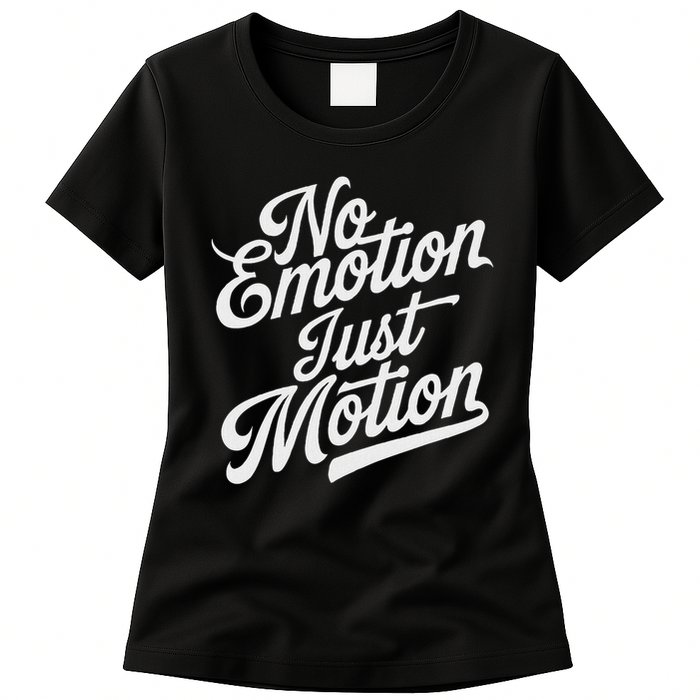 No Emotion Just Motion Motivation Progress Womens T-Shirt