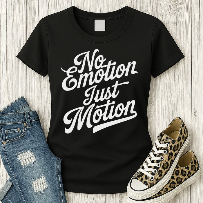 No Emotion Just Motion Motivation Progress Womens T-Shirt