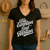 No Emotion Just Motion Motivation Progress Women's V-Neck T-Shirt