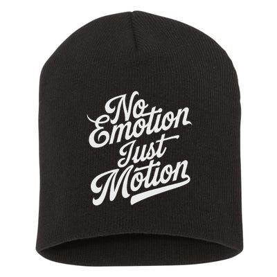 No Emotion Just Motion Motivation Progress Short Acrylic Beanie