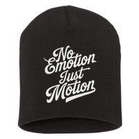 No Emotion Just Motion Motivation Progress Short Acrylic Beanie