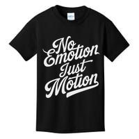 No Emotion Just Motion Motivation Progress Kids T-Shirt
