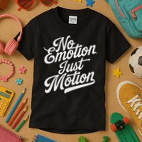 No Emotion Just Motion Motivation Progress Kids T-Shirt
